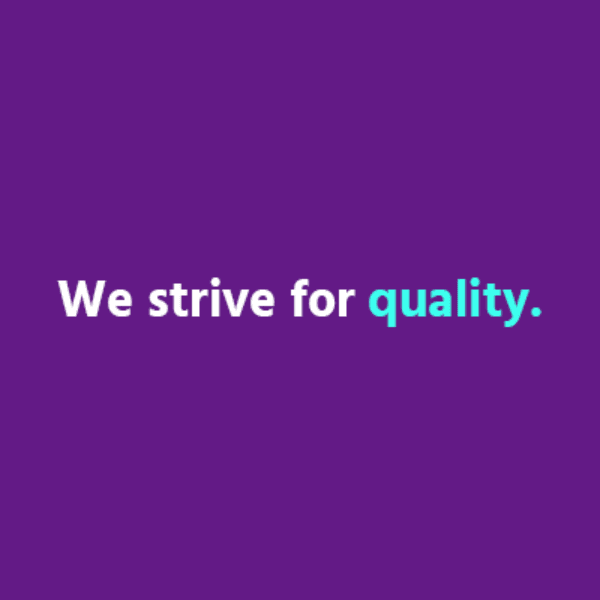 We strive for quality.