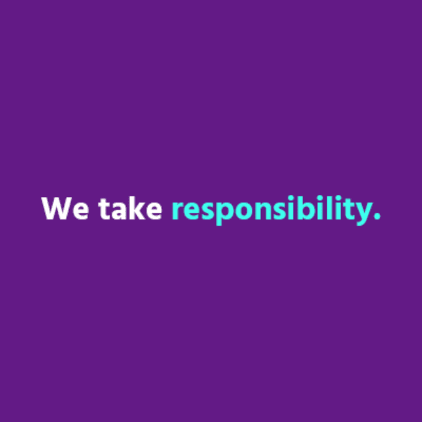 We take responsibility. 